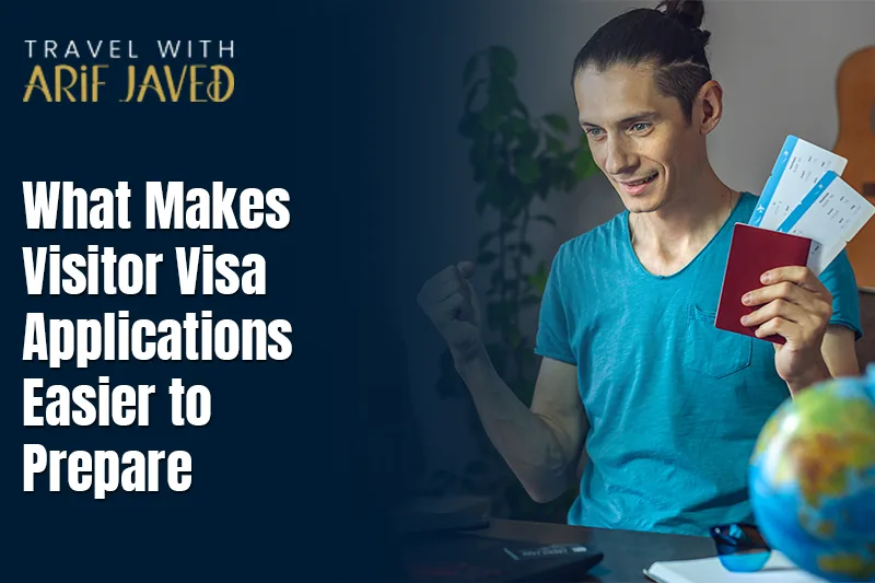 What Makes Visitor Visa Applications Easier to Prepare