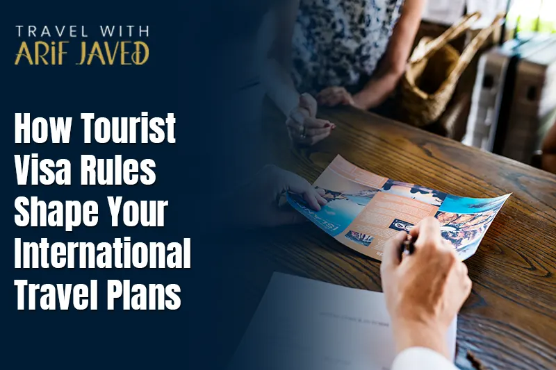 How Tourist Visa Rules Shape Your International Travel Plans